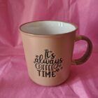 TAZA GIGANTE. SIEMPRE ES TIEMPO DE CAFÉ